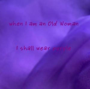 When I am an Old Woman I shall wear purple