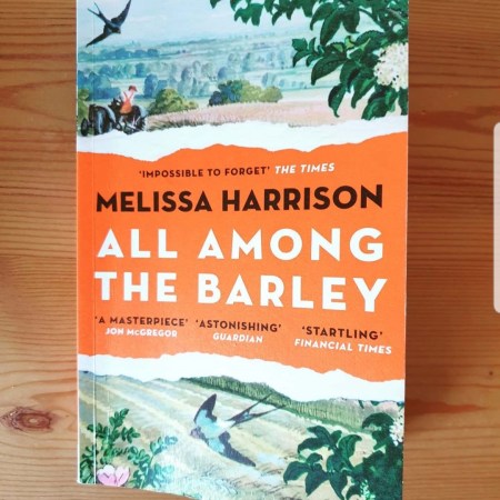 All Among the Barley by Melissa Harrison